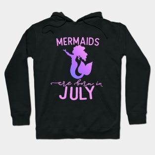 Mermaids are born in July Hoodie